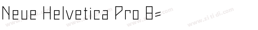 Neue Helvetica Pro 8字体转换 Neue Helvetica Pro 8字体转换